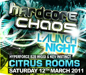 Hardcore Chaos  12.03.11 - HYPERFORCE B2B WIGGI / KEV INSTINCT - (SQ5)