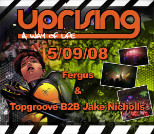 Uprising  05.09.08 - TOPGROOVE B2B JAKE NICHOLLS / FERGUS  - (SQ5)