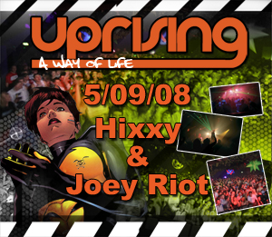 Uprising  05.09.08 - HIXXY / JOEY RIOT  - (SQ5)