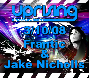 Uprising  03.10.08 - FRANTIC / JAKE NICHOLLS  - (SQ5)