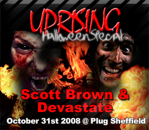 Uprising  31.10.08 - SCOTT BROWN / DEVASTATE  - (SQ5)