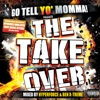 Go Tell Yo Momma - The Take Over
